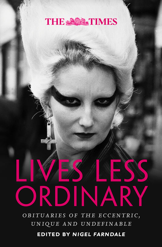 Book cover of The Times Lives Less Ordinary: Obituaries Of The Eccentric, Unique And Undefinable by Nigel Farndale
