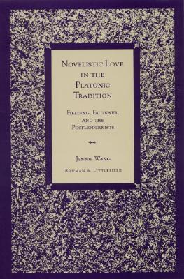 Book cover of Novelistic Love In The Platonic Tradition by Jennie Wang