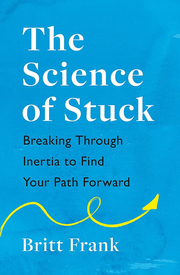 Book cover of The Science Of Stuck by Britt Frank