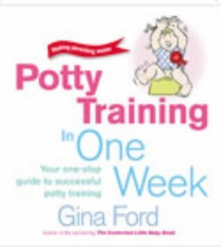 Book cover of Potty Training In One Week by Gina Ford