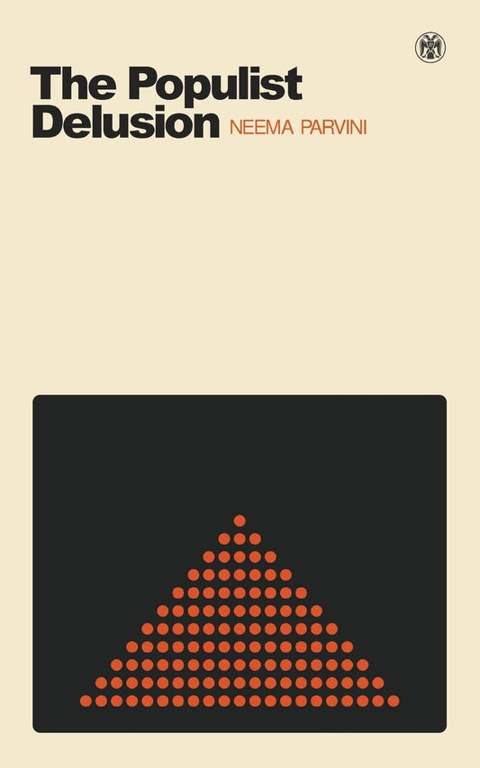 Book cover of The Populist Delusion by Neema Parvini