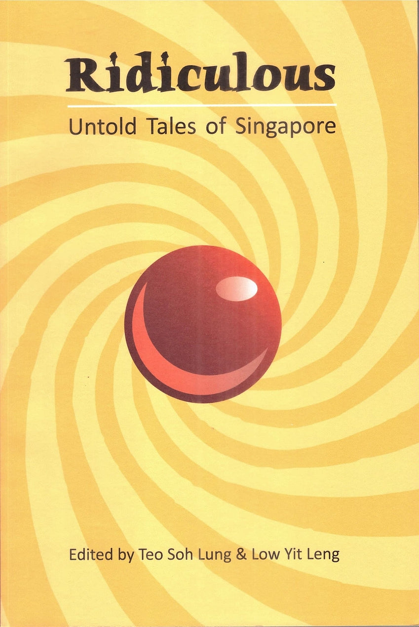 Book cover of Ridiculous: Untold Tales of Singapore by Soh Lung Teo (Ed.), Yit Leng Low (Ed.)