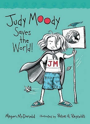 Book cover of Judy Moody Saves the World! by Megan McDonald, Peter H. Reynolds (Illus.)