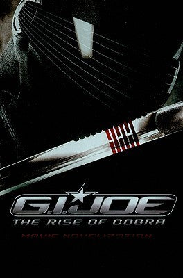 Book cover of G.I. JOE: The Rise of COBRA Movie Novelization by Brian James (Adapter)