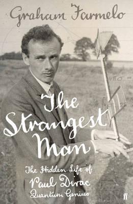 Book cover of The Strangest Man: The Hidden Life Of Paul Dirac, Quantum Genius by Graham Farmelo
