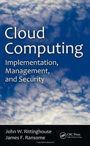 Book cover of Cloud Computing: Implementation, Management, And Security by John W. Rittinghouse, James Ransome