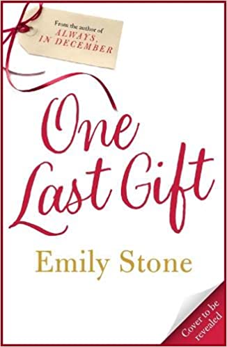 Book cover of One Last Gift: Curl Up With The Most Romantic, Heartwarming Love Story This Winter by Emily      Stone