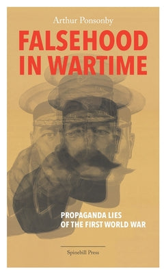Book cover of Falsehood In Wartime: Propaganda Lies Of The First World War by Arthur Ponsonby