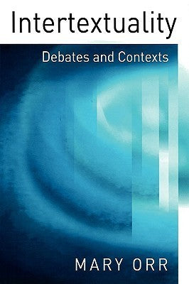 Book cover of Intertextuality: Debates And Contexts by Mary Orr