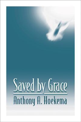 Book cover of Saved By Grace by Anthony A. Hoekema