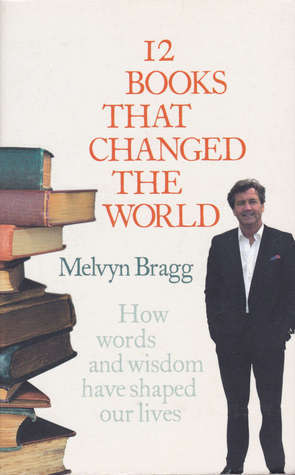 Book cover of 12 Books That Changed The World by Melvyn Bragg