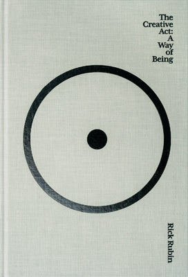 Book cover of The Creative Act: A Way of Being by Rick Rubin