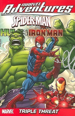 Book cover of Spider-Man, Hulk & Iron Man: Triple Threat by Paul Tobin, Alvin Lee (Contrib.)