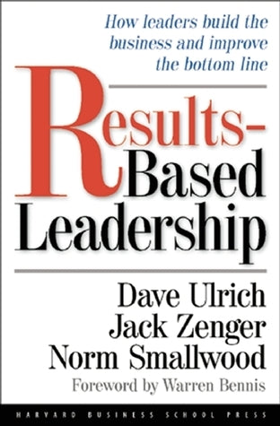 Book cover of Results-Based Leadership by Dave Ulrich, Jack Zenger, Norman Smallwood