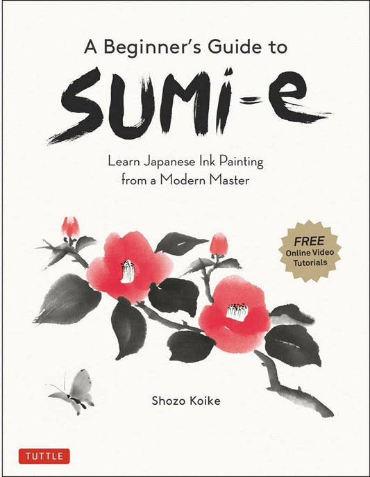 Book cover of A Beginner's Guide to Sumi-e: Learn Japanese Ink Painting From a Modern Master by Shozo Koike