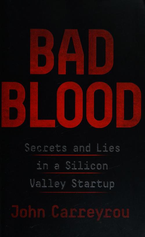 Book cover of Bad Blood: Secrets And Lies In A Silicon Valley Startup by John Carreyrou