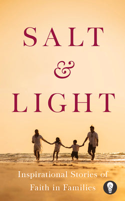 Book cover of Salt & Light: Inspirational Stories of Faith in Families by Salt -