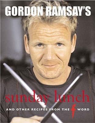 Book cover of Gordon Ramsay's Sunday Lunch: And Other Recipes From The F Word by Gordon Ramsay
