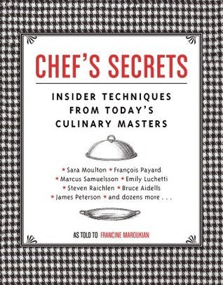 Book cover of Chef's Secrets: Insider Techniques From Today's Culinary Masters by Francine Maroukian (Primary_Contributor), Harry   Bates (Illus.)