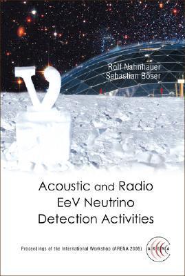 Book cover of Acoustic And Radio Eev Neutrino Detection Activities - Proceedings Of The International Workshop by Rolf Nahnhauer (editor), Sebastian Boser (Ed.)