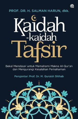 Book cover of Kaidah-Kaida Tafsir: Bekal Mendasar Untuk Memahami Makna Al-Qur’an Dan Mengurangi Kesalahan Pemahaman by Salman Harun, dkk