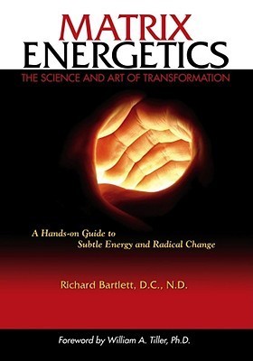 Book cover of Matrix Energetics: The Science And Art Of Transformation by Richard Bartlett