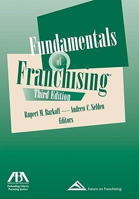 Book cover of Fundamentals of Franchising by Rupert M. Barkoff (Ed.), Andrew C. Selden (Ed.)
