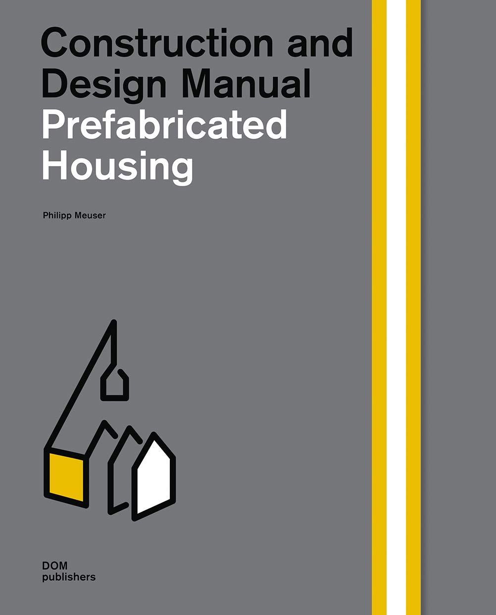 Book cover of Prefabricated Housing: Construction And Design Manual by Philipp Meuser