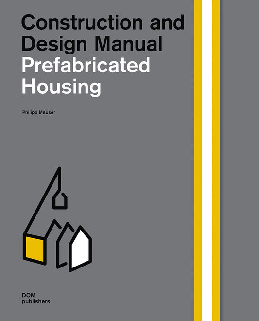 Book cover of Prefabricated Housing: Construction And Design Manual by Philipp Meuser