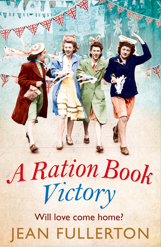 Book cover of A Ration Book Victory: Will Love Come Home? (7) by Jean Fullerton