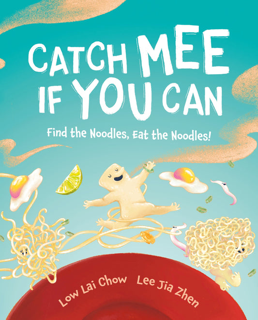 Book cover of Catch Mee If You Can: Find The Noodles, Eat The Noodles! by Low Lai Chow, LEE JIA ZHEN (ILLUSTRATOR)