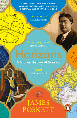 Book cover of Horizons: A Global History Of Science by James Poskett
