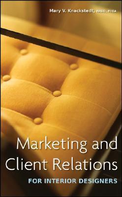 Book cover of Marketing And Client Relations For Interior Designers by Mary V. Knackstedt