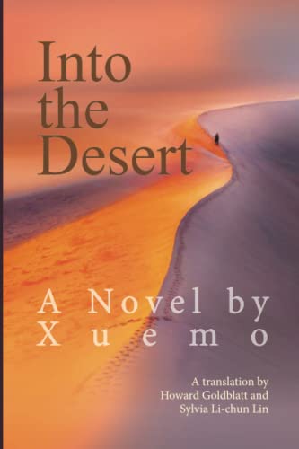 Book cover of Into the Desert by Xue Mo, Howard Goldblatt (Trans.), Sylvia Li-Chun Lin (Trans.)