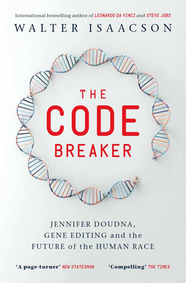 Book cover of The Code Breaker: Jennifer Doudna, Gene Editing, and the Future of the Human Race by Walter Isaacson