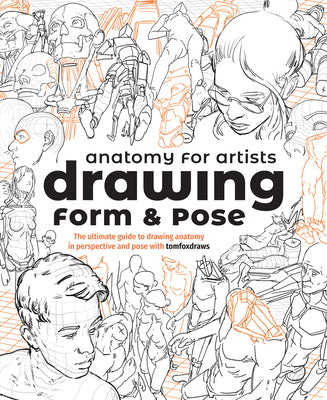 Book cover of Anatomy For Artists: Drawing Form & Pose by Tom Fox, 3dtotal Publishing (Ed.)