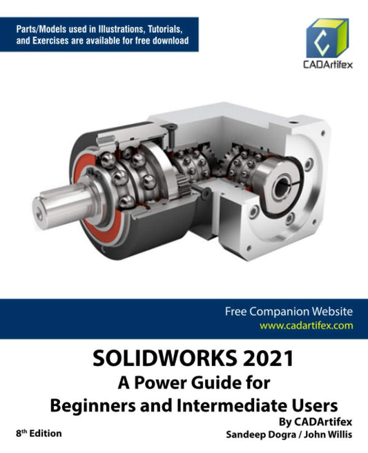 Book cover of SolidWorks 2021: A Power Guide For Beginners And Intermediate Users by CADArtifex, John Willis, Sandeep Dogra