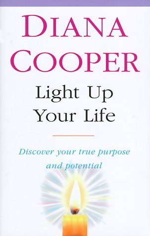 Book cover of Light Up Your Life Discover How to Create Happiness, Success and Health by Diana Cooper