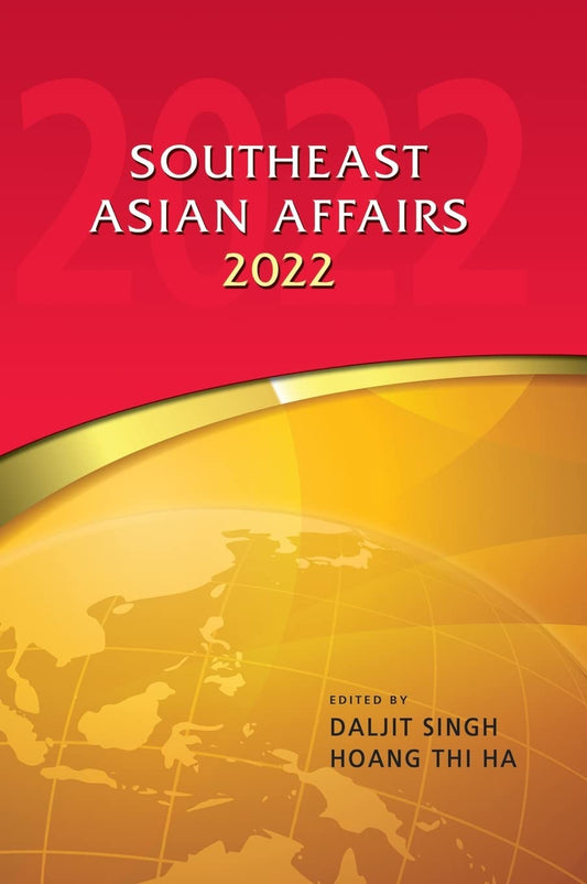 Book cover of Southeast Asian Affairs 2022 by Daljit Singh (Ed.), Hoang Thi Ha (Ed.)
