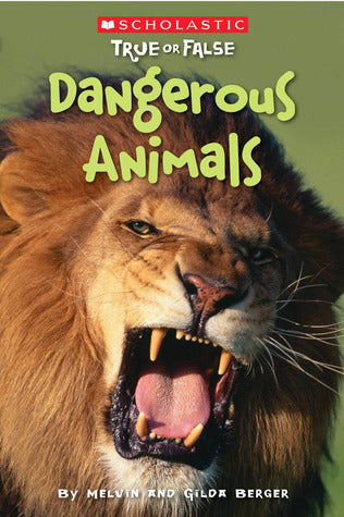 Book cover of Dangerous Animals (Scholastic True Or False) by Melvin A. Berger, Gilda Berger