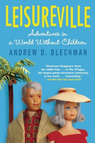 Book cover of Leisureville: Adventures In A World Without Children by Andrew D. Blechman