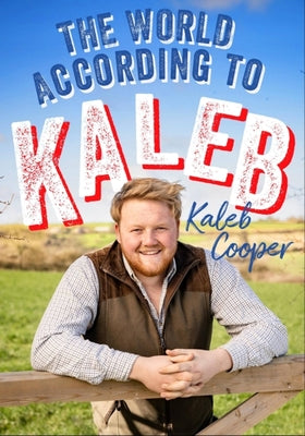 Book cover of The World According To Kaleb by Kaleb Cooper
