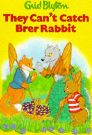 Book cover of They Can't Catch Brer Rabbit by Enid Blyton, Suzy-Jane Tanner (Illus.)