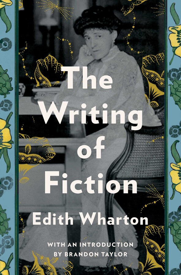 Book cover of The Writing Of Fiction by Edith Wharton, Brandon  Taylor (Introduction)