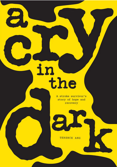 Book cover of A Cry in the Dark: A Stroke Survivor’s Story of Hope and Recovery by Terence Ang, Radiance Leong