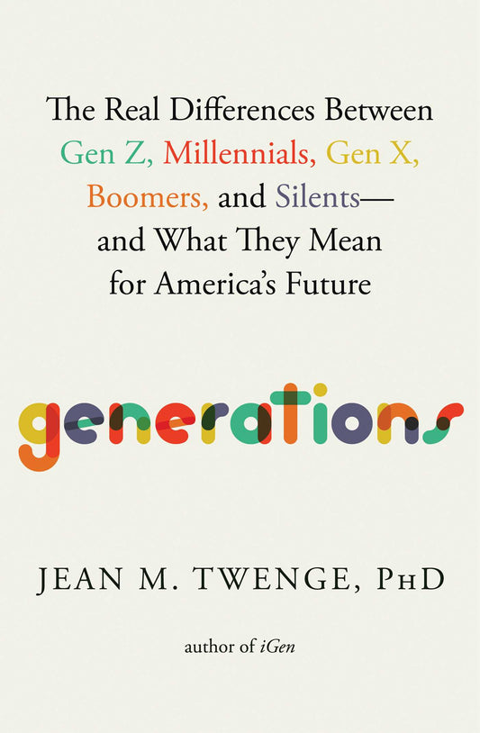 Book cover of Generations: The Real Differences Between Gen Z, Millennials, Gen X, Boomers, And Silents―And What They Mean For America's Future by Jean M. Twenge