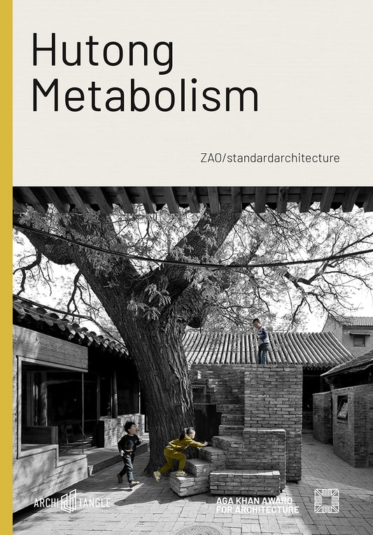 Book cover of Hutong Metabolism: ZAO/Standardarchitecture by Mohsen Mostafavi, Kenneth Frampton, Martino Stierli, Nondita Correa Mehrotra, Zhang Ke, Kristin Feireiss, Hans-Jürgen Commerell, Amanda Ju, Aga Khan Award for Architecture (Narrator)