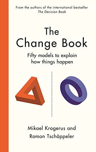 Book cover of The Change Book: Fifty Models To Explain How Things Happen by Mikael Krogerus