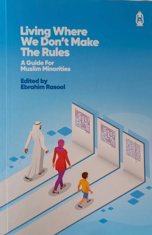 Book cover of Living Where We Don't Make The Rules: A Guide For Muslim Minorities by Ebrahim Rasool