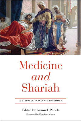Book cover of Medicine And Shariah: A Dialogue In Islamic Bioethics by Aasim I Padela (Ed.), Ebrahim Moosa (Contrib.)